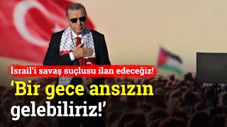 Erdoğan Büyük Filistin Mitinginde Konuştu Bir Gece Ansızın Gelebiliriz [upl. by Waechter]