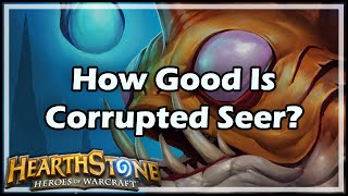 Hearthstone How Good Is Corrupted Seer [upl. by Morgan]