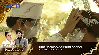 Tiba Rangkaian pernikahan Aurel Hermansyah Dan Atta Hallilintar  IKATAN CINTA ATTA amp AUREL SPESIAL [upl. by Eilra]