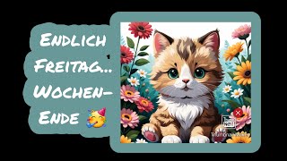 🙂🥳 Liebe Grüße zum Freitages ist Wochenende 😍 [upl. by Sicular]