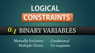 01 Binary Constraints  Integer Linear Programming  Examples  Part 1 [upl. by Karen]