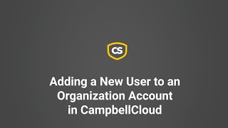 Adding a New User to an Organizational Account in CampbellCloud [upl. by Yatnahs140]