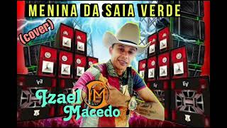 Menina da Saía Verde Izael Macedo ao Vivo cover vaquejada nordeste [upl. by Kieryt145]