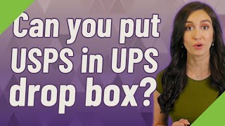 Can you put USPS in UPS drop box [upl. by Chatwin]