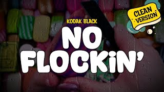 Kodak Black  No Flockin Clean  Lyrics [upl. by Janella955]