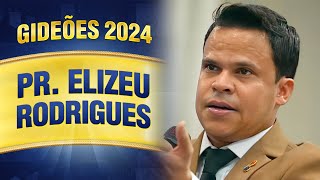 Gideões 2024  Pr Elizeu Rodrigues [upl. by Eneleuqcaj]