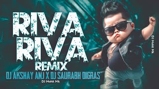 Riba Riba Remix  Dj AKshay ANJ x Dj Saurabh Digras  Riva Riva Full Remix Song  DJ Mohit Mk [upl. by Converse244]