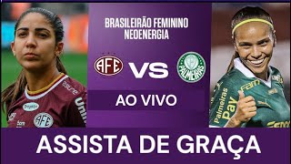 FERROVIÁRIA X PALMEIRAS ASSISTA DE GRAÇA BRASILEIRÃO FEMININO [upl. by Bonaparte]