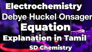 EC 5Debye Huckel Onsager EquationExplanation in Tamil [upl. by Htiduy]