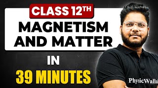 MAGNETISM AND MATTER in 39 Minutes  Physics Chapter 5  Full Chapter Revision Class 12th [upl. by Destinee246]