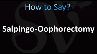 How to Pronounce SalpingoOophorectomy correctly [upl. by Ettenig283]