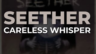 Seether  Careless Whisper Official Audio [upl. by Adalheid]