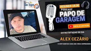 Alex Cezário  Podcast Papo de Garagem  EP113 [upl. by Scevor]