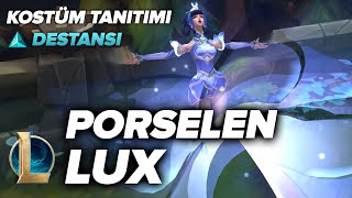 Porselen Lux Kostüm Tanıtımı  League of Legends [upl. by Leonteen]