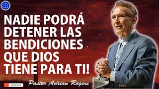 Sermones de Adrian Rogers Nuevo  NADIE PODRÁ DETENER LAS BENDICIONES QUE DIOS TIENE PARA TI [upl. by Sivrup]