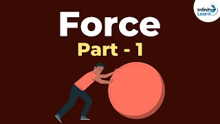 What is Force  Part 1 Forces and Motion  Physics  Infinity Learn NEET [upl. by Ranson]