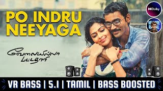 Po Indru Neeyaga Song  51 Bass Boosted  Velai Illa Pattadhaari  Dolby  Tamil  Vellore Rascal [upl. by Jarid]