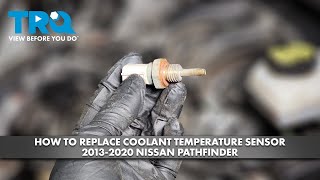 How to Replace Coolant Temperature Sensor 20132020 Nissan Pathfinder [upl. by Nolan481]