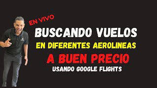 Te ayudo a como buscar Tickets Aereos mas baratos en Vivo [upl. by Affay]