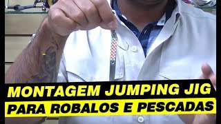 MONTAGENS COM O JUMPING JIG PARA ROBALOS E PESCADAS [upl. by Phedra]