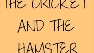 PhemieC The Cricket And The Hamster [upl. by Edward]