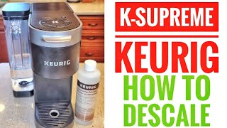 HOW TO DESCALE KEURIG KSUPREME With Keurig Descaling Solution AUTO CLEAN MAKE CLEAN LIGHT GO OUT [upl. by Dinse]