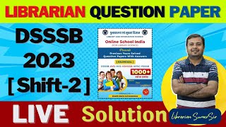 DSSSB LIBRARIAN QUESTION PAPER 2023 🔴SHIFT2 Live Solution 🔴BOOK LIVE Solution 👉 BY SUMER SIR [upl. by Marteena]