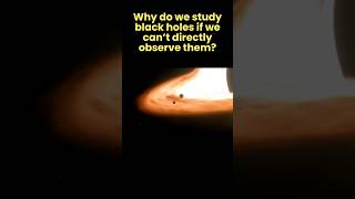 Why do we study black holes if we can’t directly observe them space facts  why60 [upl. by Corvese]