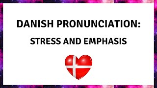 Danish Pronunciation Stress and emphasis part 1 FULL VERSION [upl. by Witha522]