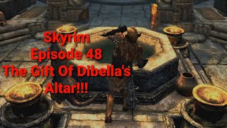 Skyrim  The Gift Of Dibellas Altar  Episode 48 [upl. by Idalla]