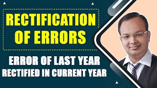 Rectification of Errors  Part 7  Error of Last Year Rectified in Current Year  Financial Acc [upl. by Yelyah]