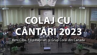 Beni Cibu Filip Hăprian și Grup Coral din Canada  Colaj cu cântări 2023 [upl. by Nell]