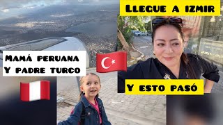 MAMÁ PERUANA🇵🇪 Y PADRE TURCO 🇹🇷 LLEGUE A IZMIR 🫶🏻 [upl. by Ninel454]