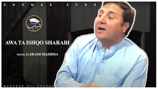 Awa Ta Ishqo Sharabi  Mansoor Ali Shabab khowar New Song 2023  Poet Nishan Haider [upl. by Leggat404]