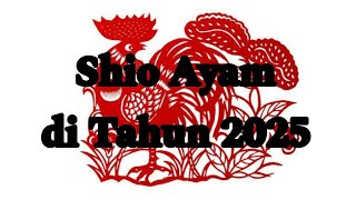 Shio Ayam di Tahun 2025 [upl. by Agan625]