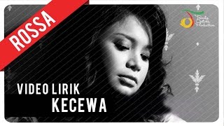 Rossa  Kecewa  Video Lirik [upl. by Hcirdla668]