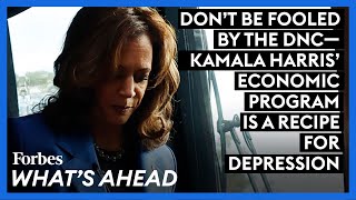 Dont Be Fooled By The DNC—Kamala Harris Economic Program Is A Recipe For Depression [upl. by Crysta941]