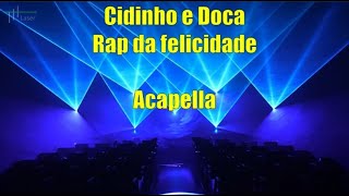 Rap da felicidade  Cidinho e Doca Acapella [upl. by Tuesday338]