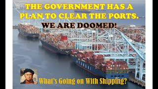 The Government Has a Plan to Clear the PortsWE ARE DOOMED  Whats Going on With Shipping [upl. by Korie]