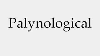 How to Pronounce Palynological [upl. by Nuarb991]