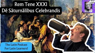 Learn Latin with Podcasts Rem Tene 31 De Saturnalibus Celebrandis [upl. by Pejsach]