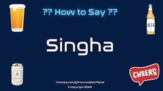 How to Pronounce Singha CORRECTLY  Pronunciation Planet [upl. by Lennad319]