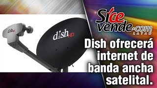 Dish ofrecerá internet de banda ancha satelital [upl. by Akima]