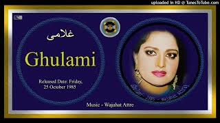 Kadi Kadi Milya Kar Zalima  Noor Jehan  Music  Wajahat Attre  Ghulami  1985  CD 320K Ost [upl. by Nayr]