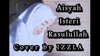 AISYAH ISTRI RASULULLAH Sabyan version cover by IZZLA [upl. by Reeher38]