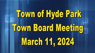 Hyde Park Town Board 3 11 24 [upl. by Yrogiarc293]