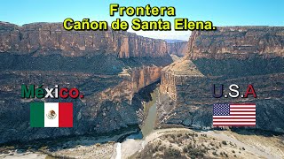 Frontera México Estados Unidos  Cañones de Santa Elena [upl. by Vilberg]