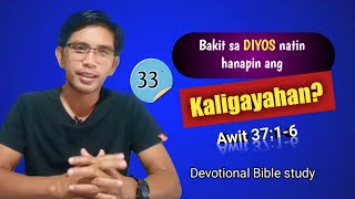 BAKIT SA DIYOS NATIN HANAPIN ANG KALIGAYAHAN Awit 3716 Devotional [upl. by Cote]