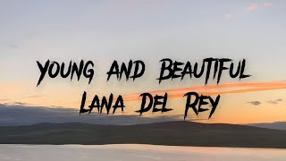 Lana Del Rey  Young amp Beautiful Lyrics [upl. by Sobmalarah115]