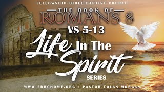 Life In The Spirit Pt 2 • Pastor Tolan Morgan • Fellowship Bible Baptist Church [upl. by Battat109]